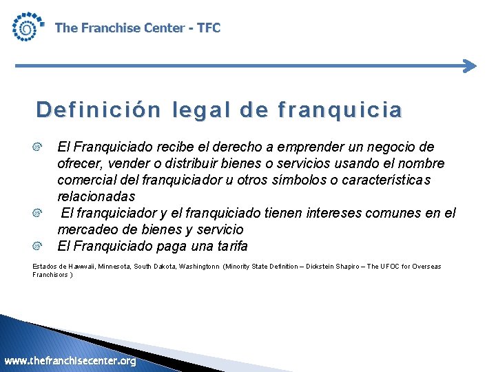 Definición legal de franquicia El Franquiciado recibe el derecho a emprender un negocio de