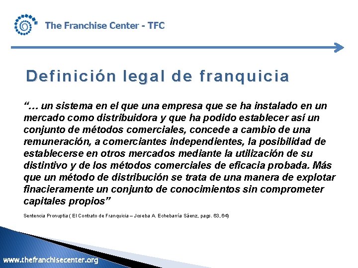 Definición legal de franquicia “… un sistema en el que una empresa que se