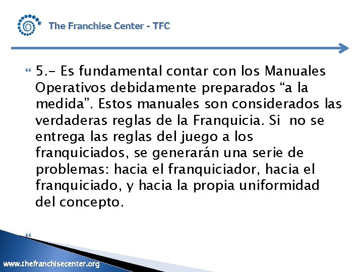  5. - Es fundamental contar con los Manuales Operativos debidamente preparados “a la