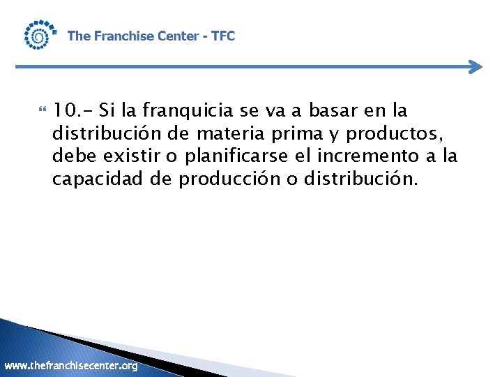  10. - Si la franquicia se va a basar en la distribución de