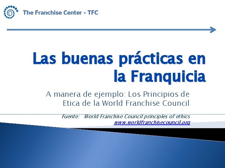 Las buenas prácticas en la Franquicia A manera de ejemplo: Los Principios de Etica