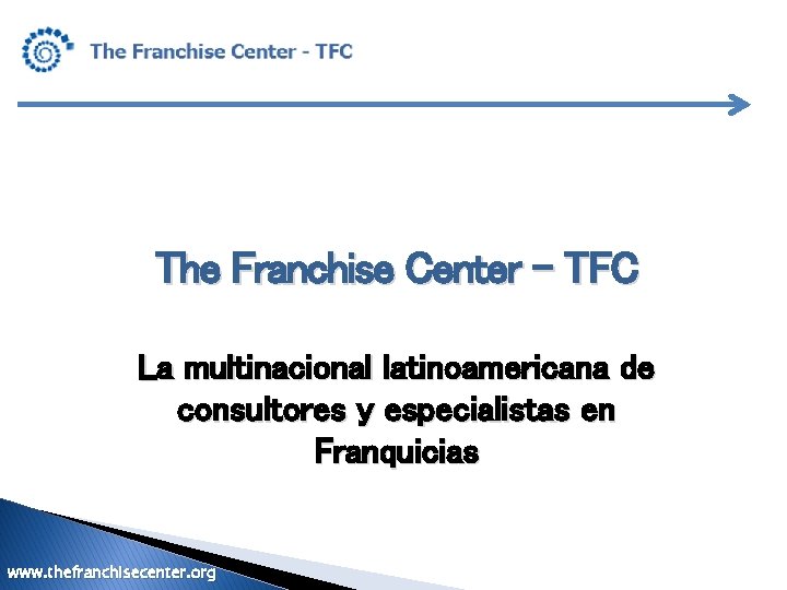 The Franchise Center – TFC La multinacional latinoamericana de consultores y especialistas en Franquicias