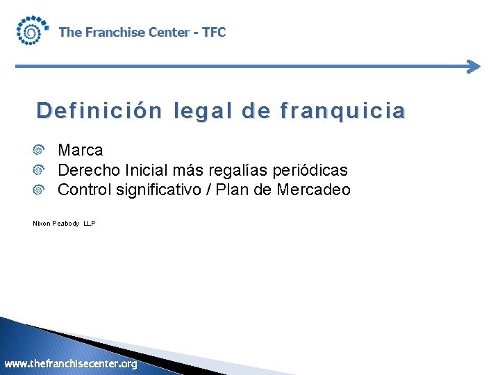 Definición legal de franquicia Marca Derecho Inicial más regalías periódicas Control significativo / Plan