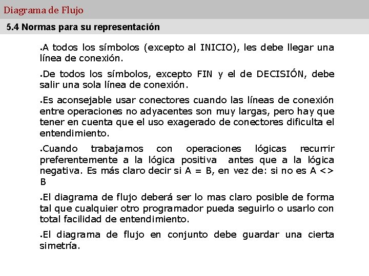 Diagrama de Flujo 5. 4 Normas para su representación A todos los símbolos (excepto