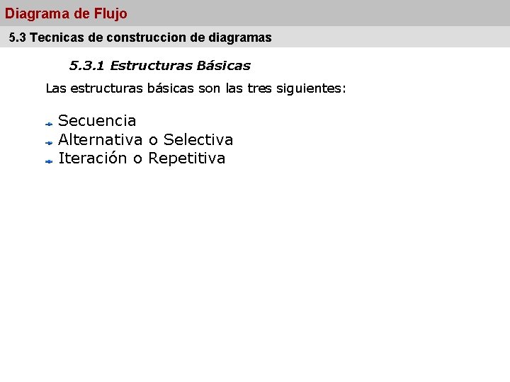 Diagrama de Flujo 5. 3 Tecnicas de construccion de diagramas 5. 3. 1 Estructuras