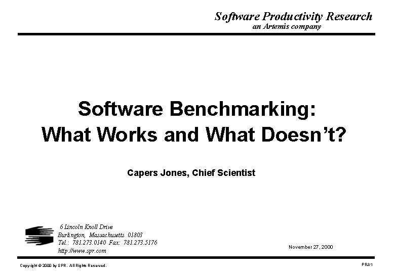 Software Productivity Research an Artemis company Software Benchmarking: What Works and What Doesn’t? Capers