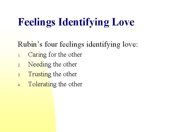 Feelings Identifying Love Rubin’s four feelings identifying love: 1. 2. 3. 4. Caring for