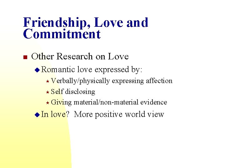 Friendship, Love and Commitment n Other Research on Love u Romantic love expressed by: