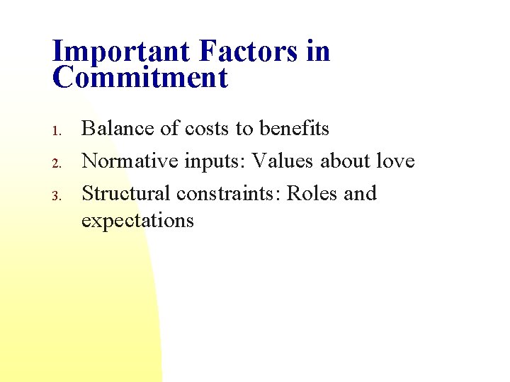 Important Factors in Commitment 1. 2. 3. Balance of costs to benefits Normative inputs:
