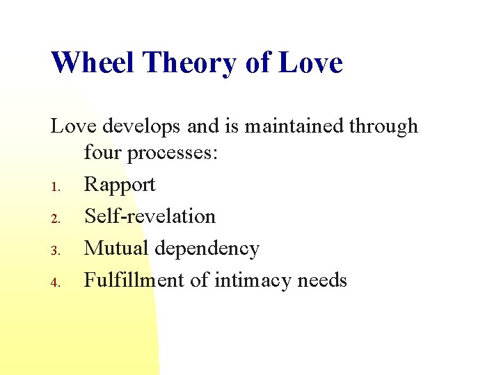 Wheel Theory of Love develops and is maintained through four processes: 1. Rapport 2.
