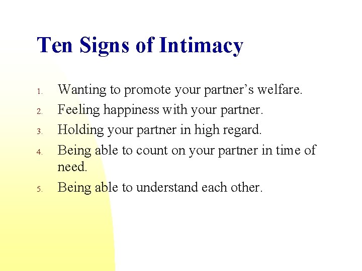 Ten Signs of Intimacy 1. 2. 3. 4. 5. Wanting to promote your partner’s