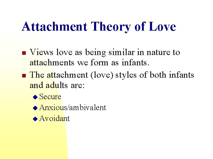 Attachment Theory of Love n n Views love as being similar in nature to
