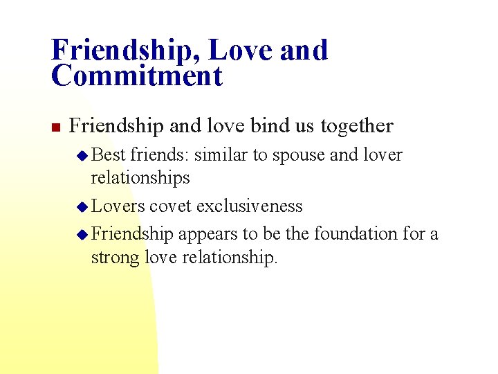 Friendship, Love and Commitment n Friendship and love bind us together u Best friends: