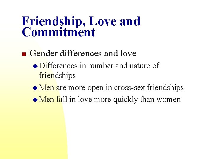 Friendship, Love and Commitment n Gender differences and love u Differences in number and