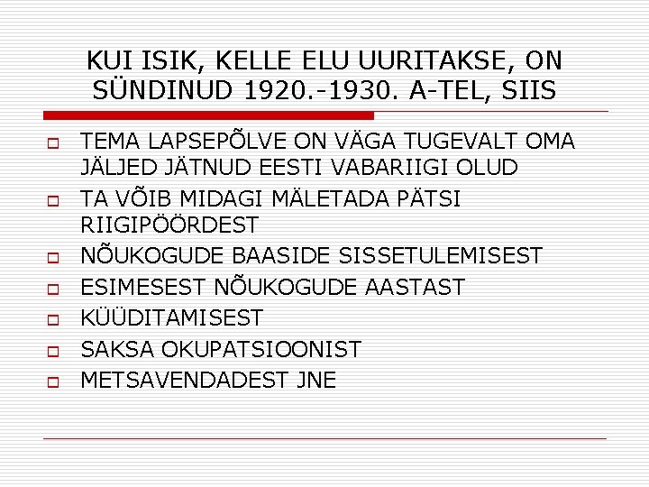 KUI ISIK, KELLE ELU UURITAKSE, ON SÜNDINUD 1920. -1930. A-TEL, SIIS o o o