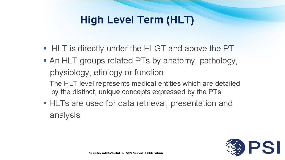 High Level Term (HLT) § HLT is directly under the HLGT and above the
