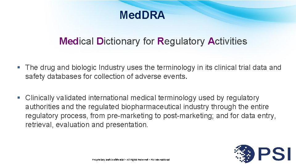 Med. DRA Medical Dictionary for Regulatory Activities § The drug and biologic Industry uses