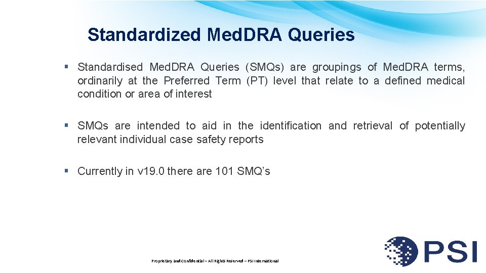 Standardized Med. DRA Queries § Standardised Med. DRA Queries (SMQs) are groupings of Med.