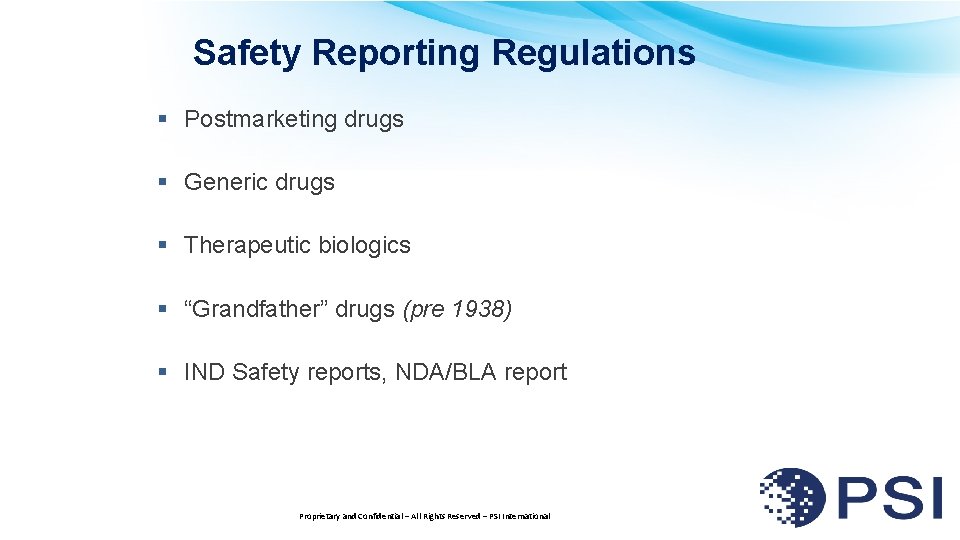 Safety Reporting Regulations § Postmarketing drugs § Generic drugs § Therapeutic biologics § “Grandfather”