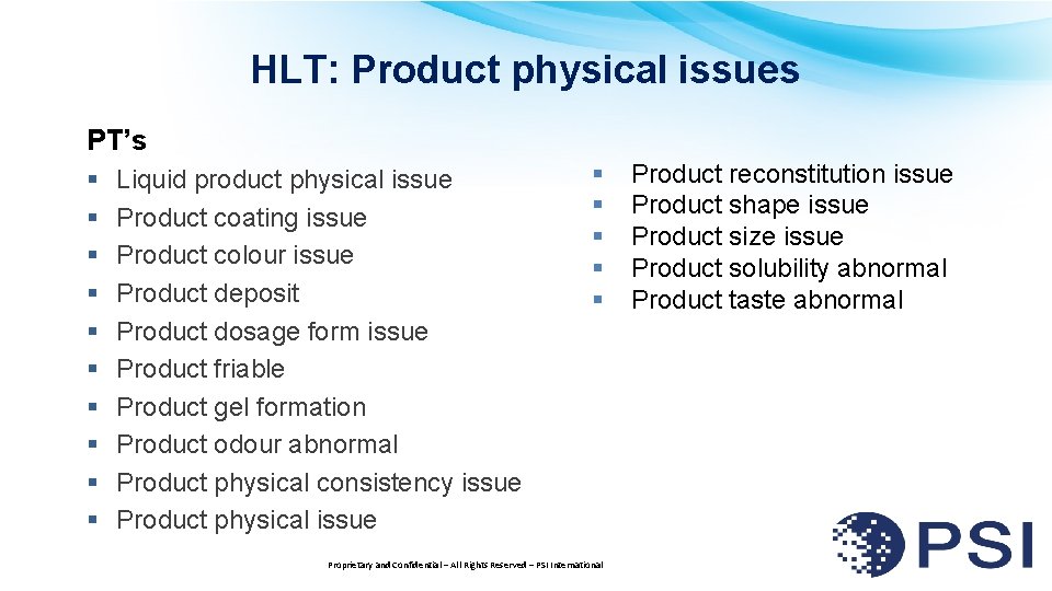 HLT: Product physical issues PT’s § § § § § Liquid product physical issue