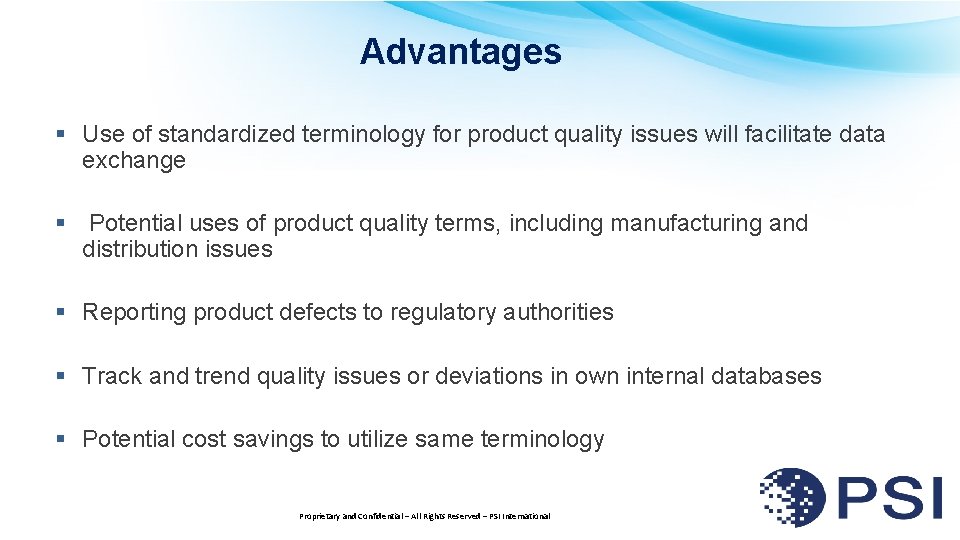Advantages § Use of standardized terminology for product quality issues will facilitate data exchange