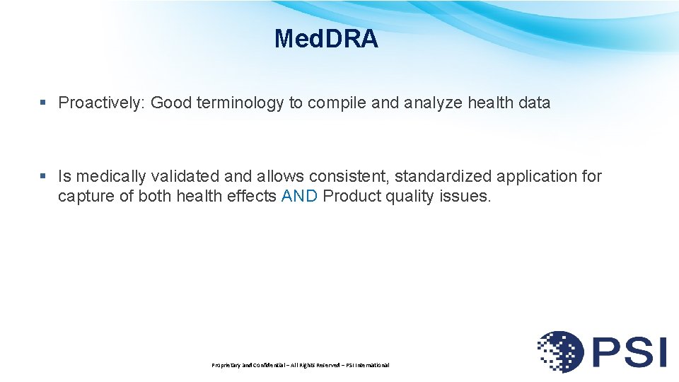 Med. DRA § Proactively: Good terminology to compile and analyze health data § Is
