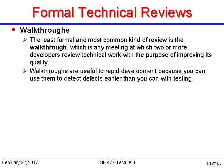 Formal Technical Reviews § Walkthroughs Ø The least formal and most common kind of