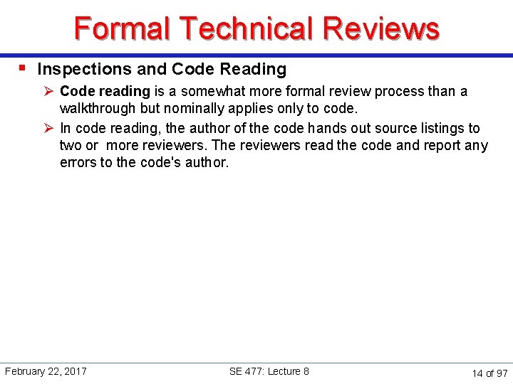Formal Technical Reviews § Inspections and Code Reading Ø Code reading is a somewhat