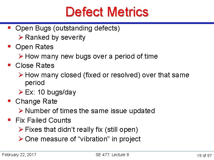 Defect Metrics § Open Bugs (outstanding defects) § § Ø Ranked by severity Open