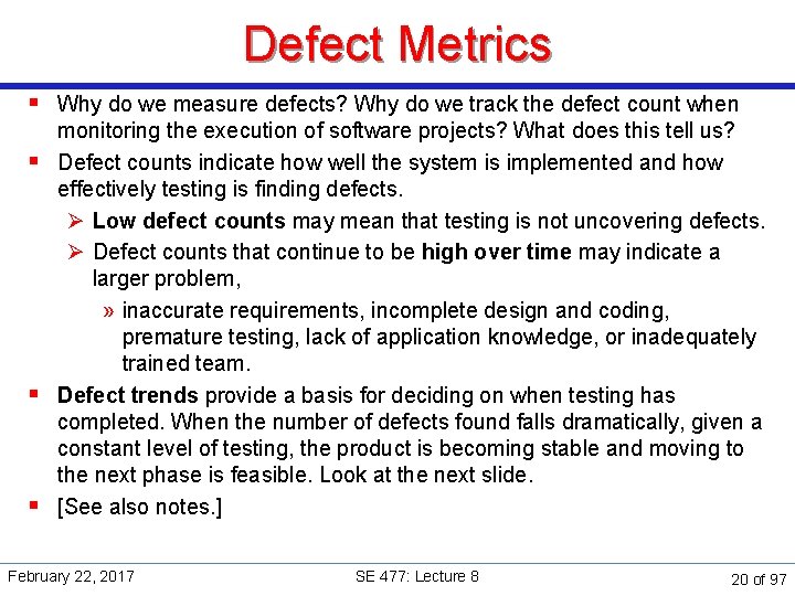 Defect Metrics § Why do we measure defects? Why do we track the defect