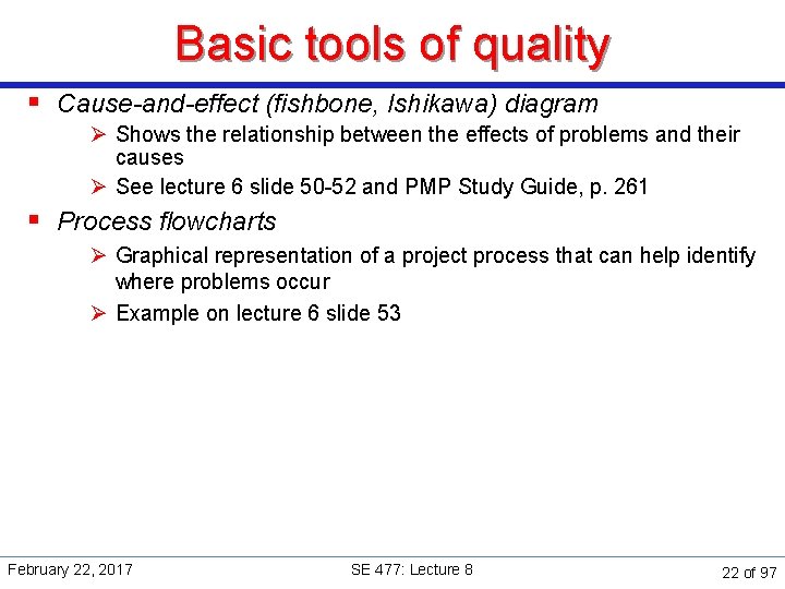 Basic tools of quality § Cause-and-effect (fishbone, Ishikawa) diagram Ø Shows the relationship between