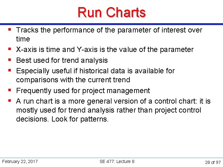 Run Charts § Tracks the performance of the parameter of interest over § §