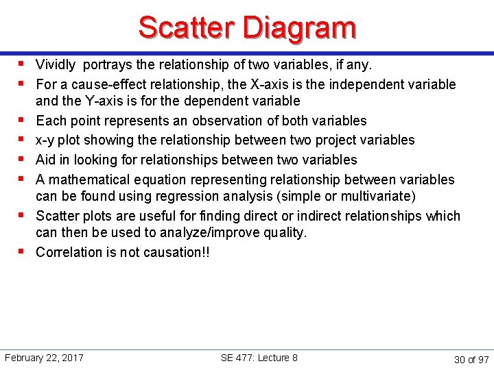 Scatter Diagram § Vividly portrays the relationship of two variables, if any. § For