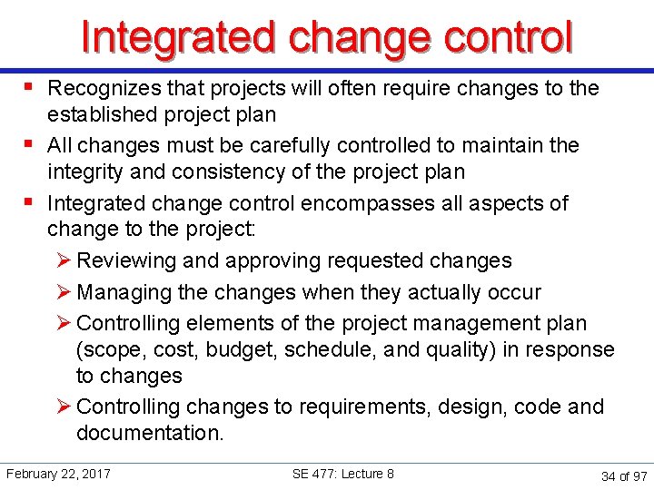 Integrated change control § Recognizes that projects will often require changes to the established