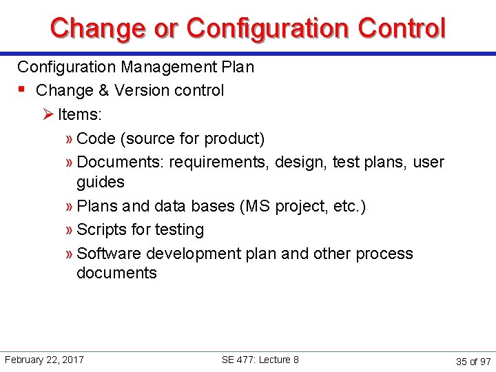 Change or Configuration Control Configuration Management Plan § Change & Version control Ø Items: