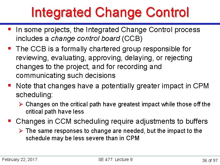 Integrated Change Control § In some projects, the Integrated Change Control process includes a