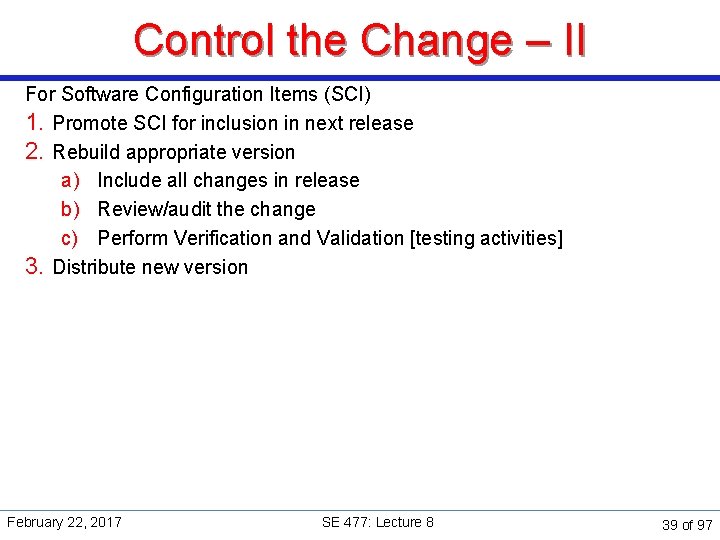 Control the Change – II For Software Configuration Items (SCI) 1. Promote SCI for