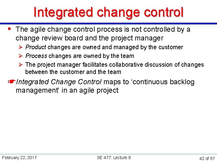 Integrated change control § The agile change control process is not controlled by a