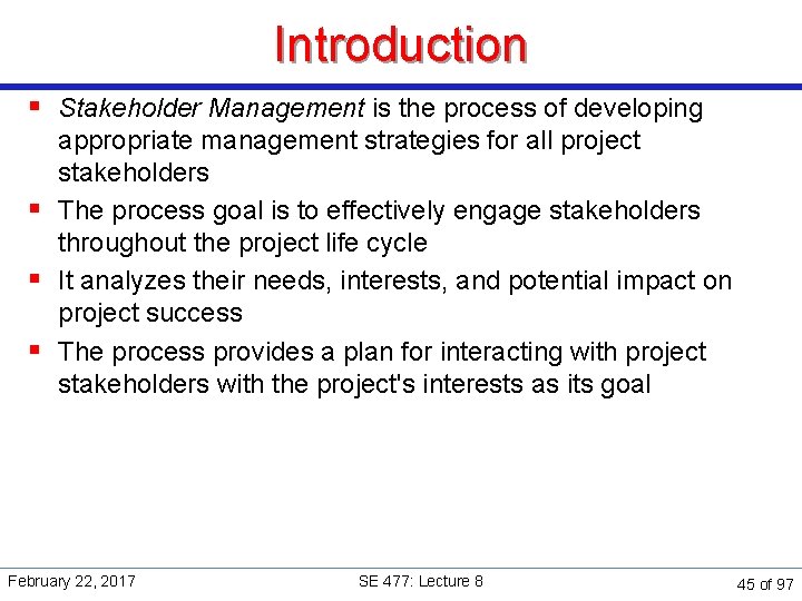 Introduction § Stakeholder Management is the process of developing appropriate management strategies for all