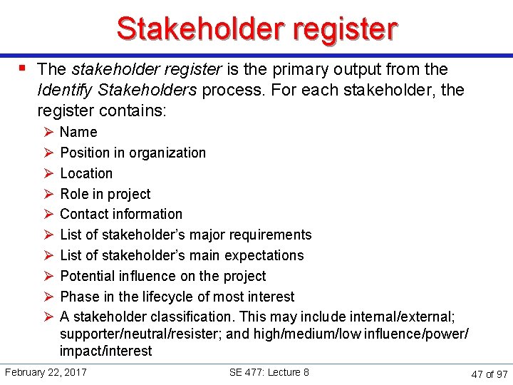 Stakeholder register § The stakeholder register is the primary output from the Identify Stakeholders