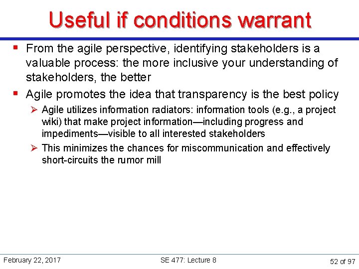 Useful if conditions warrant § From the agile perspective, identifying stakeholders is a valuable