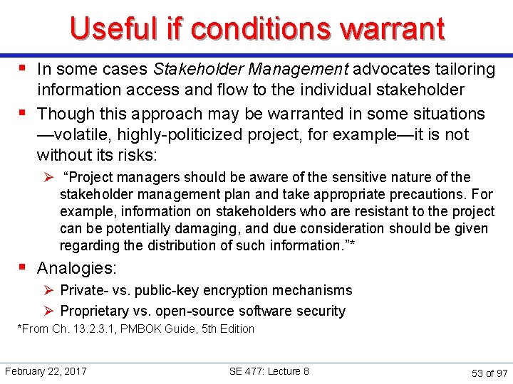 Useful if conditions warrant § In some cases Stakeholder Management advocates tailoring information access
