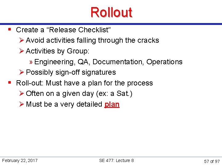 Rollout § Create a “Release Checklist” Ø Avoid activities falling through the cracks Ø