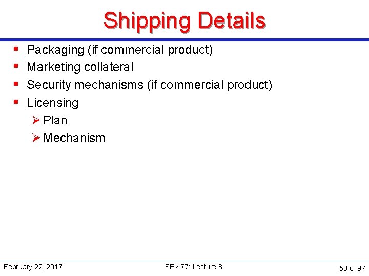 Shipping Details § § Packaging (if commercial product) Marketing collateral Security mechanisms (if commercial