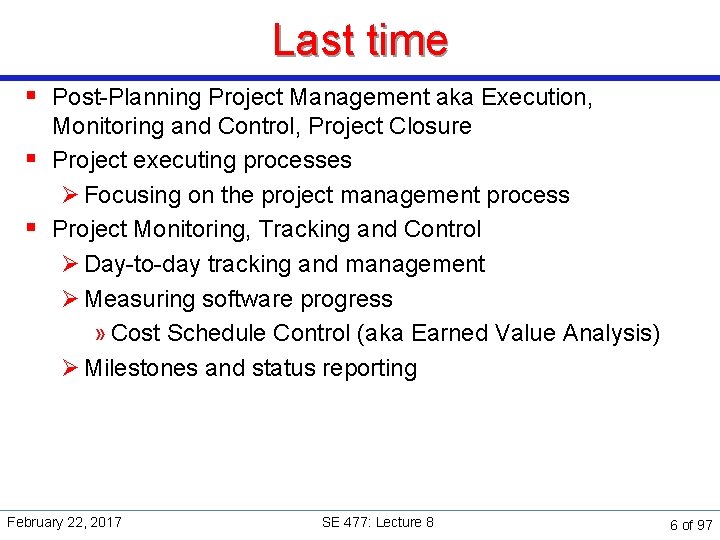 Last time § Post-Planning Project Management aka Execution, Monitoring and Control, Project Closure §