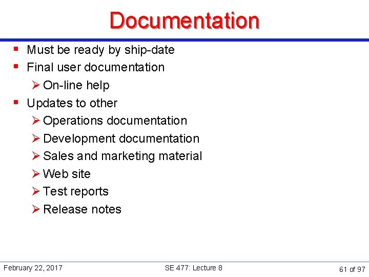 Documentation § Must be ready by ship-date § Final user documentation Ø On-line help