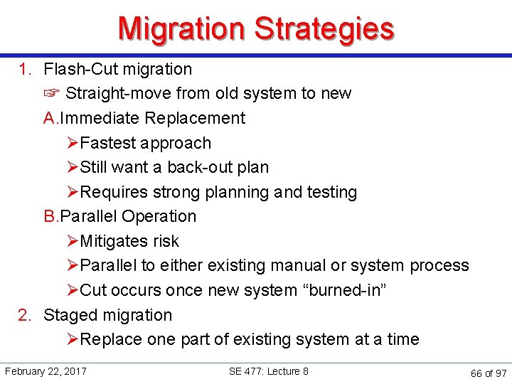 Migration Strategies 1. Flash-Cut migration ☞ Straight-move from old system to new A. Immediate