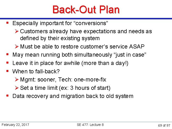 Back-Out Plan § Especially important for “conversions” § § Ø Customers already have expectations