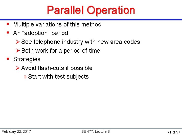 Parallel Operation § Multiple variations of this method § An “adoption” period Ø See