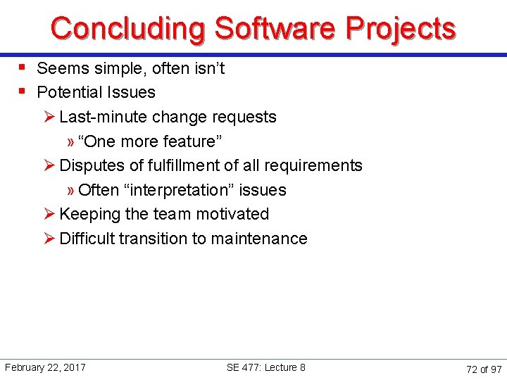 Concluding Software Projects § Seems simple, often isn’t § Potential Issues Ø Last-minute change